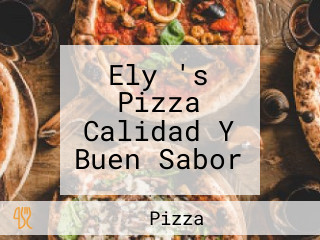 Ely 's Pizza Calidad Y Buen Sabor