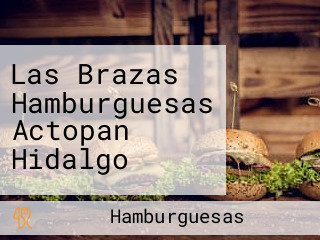 Las Brazas Hamburguesas Actopan Hidalgo