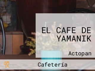 EL CAFE DE YAMANIK