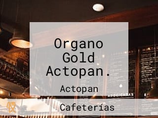 Organo Gold Actopan.