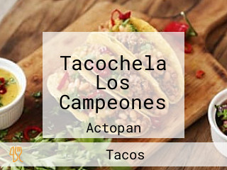 Tacochela Los Campeones