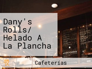 Dany's Rolls/ Helado A La Plancha