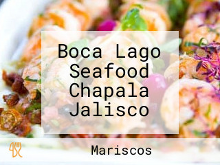 Boca Lago Seafood Chapala Jalisco