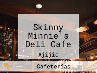 Skinny Minnie's Deli Cafe