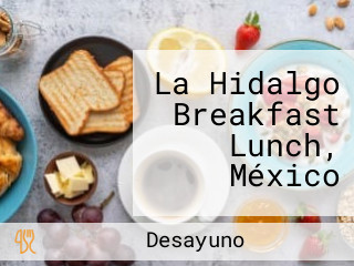 La Hidalgo Breakfast Lunch, México