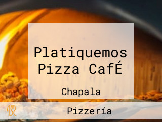 Platiquemos Pizza CafÉ