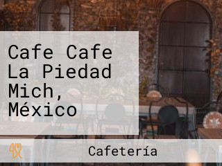 Cafe Cafe La Piedad Mich, México