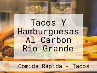 Tacos Y Hamburguesas Al Carbon Rio Grande