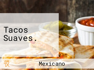 Tacos Suaves.