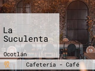 La Suculenta