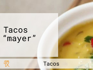 Tacos “mayer”