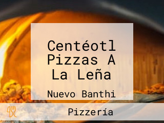 Centéotl Pizzas A La Leña