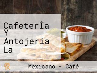 CafeterÍa Y Antojeria La Parroquia San Juan Del Rio