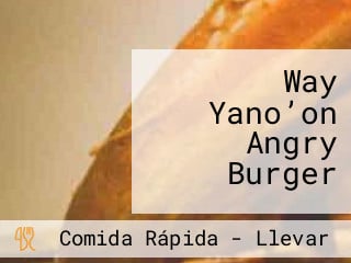 Way Yano’on Angry Burger