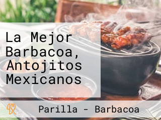 La Mejor Barbacoa, Antojitos Mexicanos