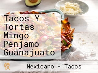 Tacos Y Tortas Mingo Penjamo Guanajuato