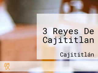 3 Reyes De Cajititlan