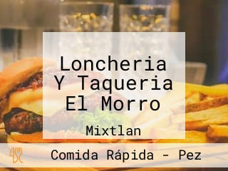 Loncheria Y Taqueria El Morro