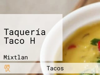 Taquería Taco H