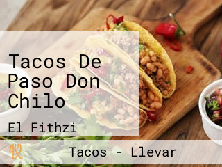 Tacos De Paso Don Chilo