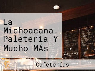 La Michoacana. Paleteria Y Mucho MÁs