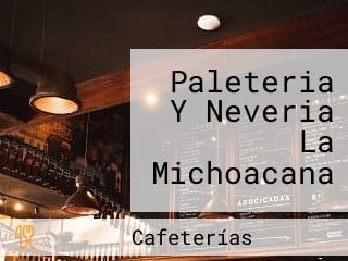 Paleteria Y Neveria La Michoacana