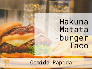 Hakuna Matata -burger Taco