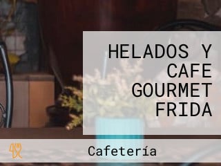 HELADOS Y CAFE GOURMET FRIDA