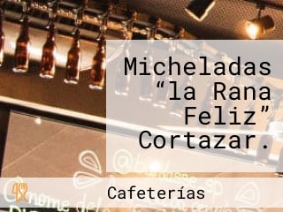 Micheladas “la Rana Feliz” Cortazar.