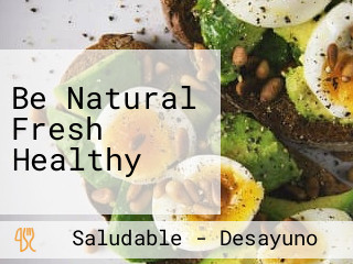 Be Natural Fresh Healthy