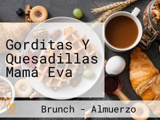 Gorditas Y Quesadillas Mamá Eva