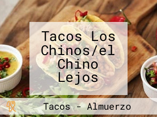 Tacos Los Chinos/el Chino Lejos