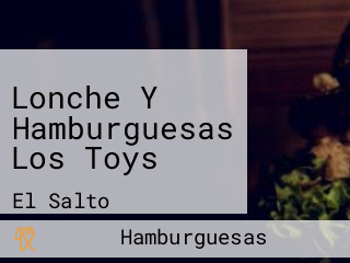 Lonche Y Hamburguesas Los Toys