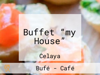 Buffet “my House”