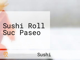 Sushi Roll Suc Paseo