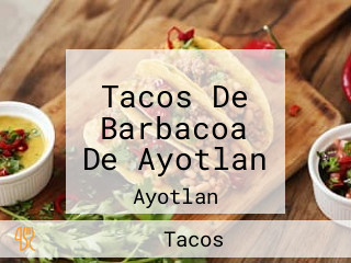 Tacos De Barbacoa De Ayotlan