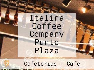 Italina Coffee Company Punto Plaza