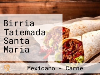 Birria Tatemada Santa Maria