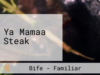 Ya Mamaa Steak