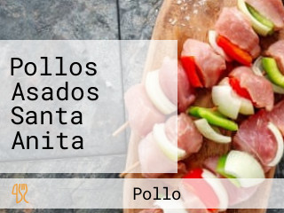 Pollos Asados Santa Anita