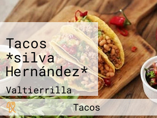 Tacos *silva Hernández*