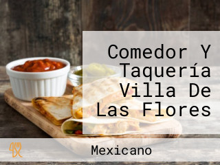 Comedor Y Taquería Villa De Las Flores