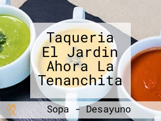 Taqueria El Jardin Ahora La Tenanchita