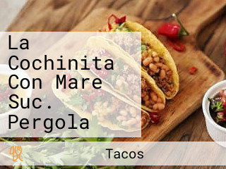 La Cochinita Con Mare Suc. Pergola