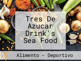 Tres De Azucar Drink's Sea Food