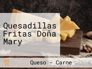 Quesadillas Fritas Doña Mary