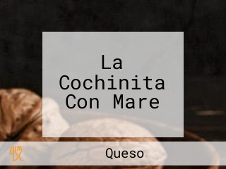 La Cochinita Con Mare