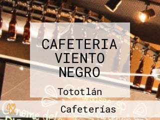 CAFETERIA VIENTO NEGRO