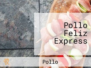 Pollo Feliz Express