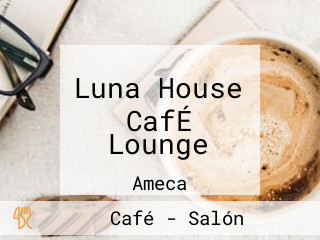 Luna House CafÉ Lounge